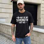 Not By My Strength But His Christian Shirt, Zechariah 4:6 Bible Verse Tee